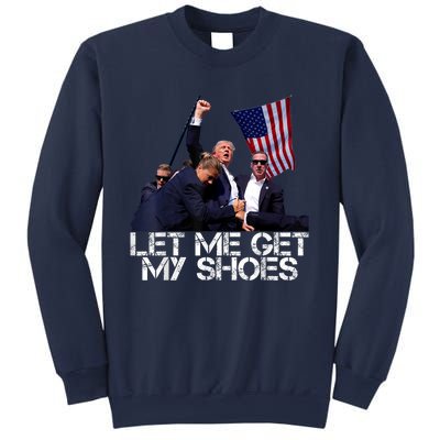 Funny Let Me Get My Shoes Sweatshirt