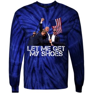 Funny Let Me Get My Shoes Tie-Dye Long Sleeve Shirt