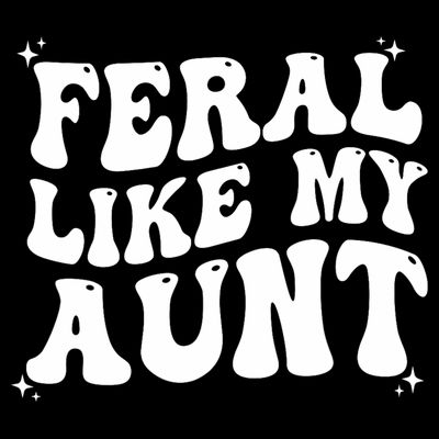 Feral Like My Aunt T-Shirt