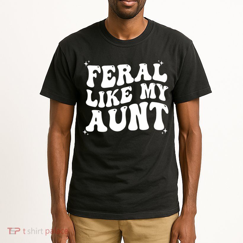 Feral Like My Aunt Tall T-Shirt