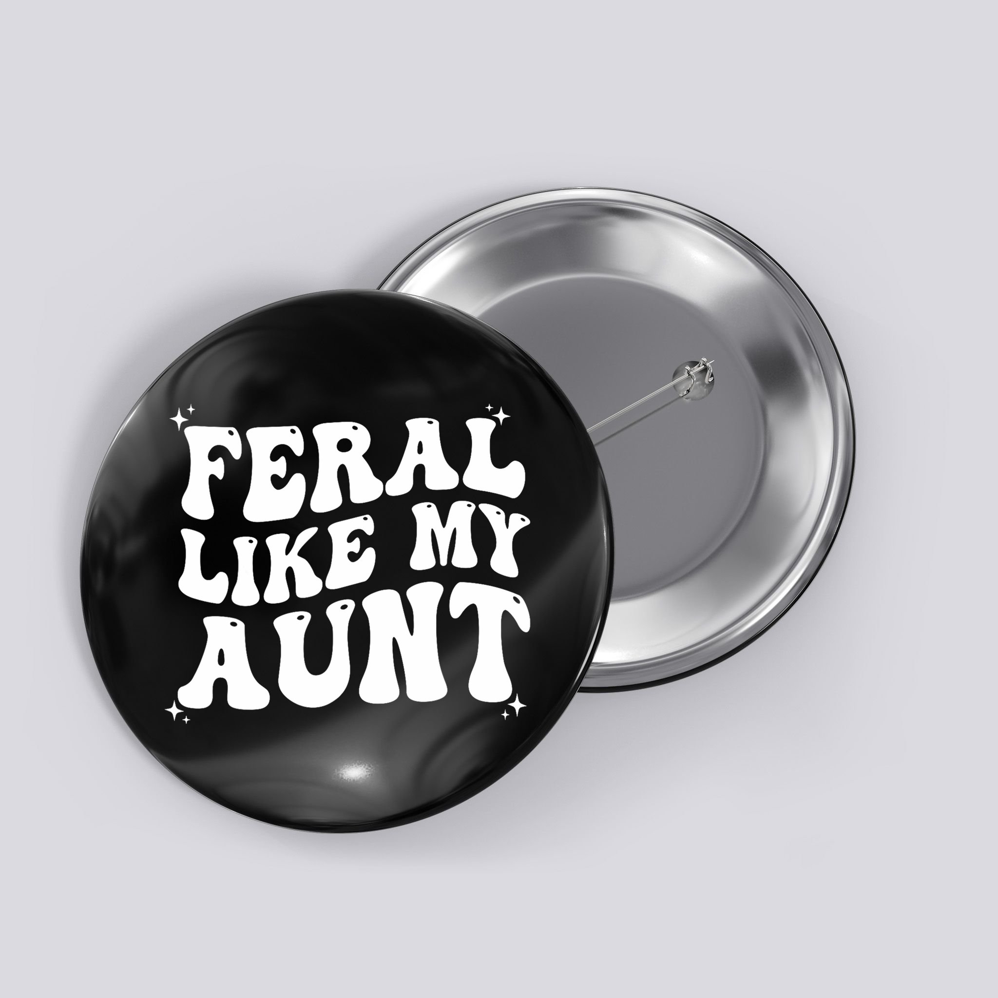 Feral Like My Aunt Button