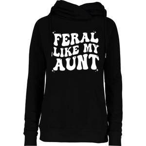 Feral Like My Aunt Womens Funnel Neck Pullover Hood