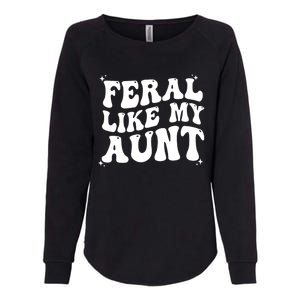 Feral Like My Aunt Womens California Wash Sweatshirt