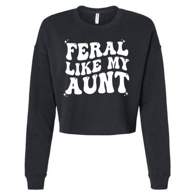 Feral Like My Aunt Cropped Pullover Crew