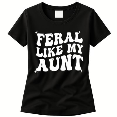 Feral Like My Aunt Womens T-Shirt