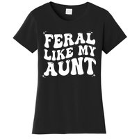 Feral Like My Aunt Women's T-Shirt