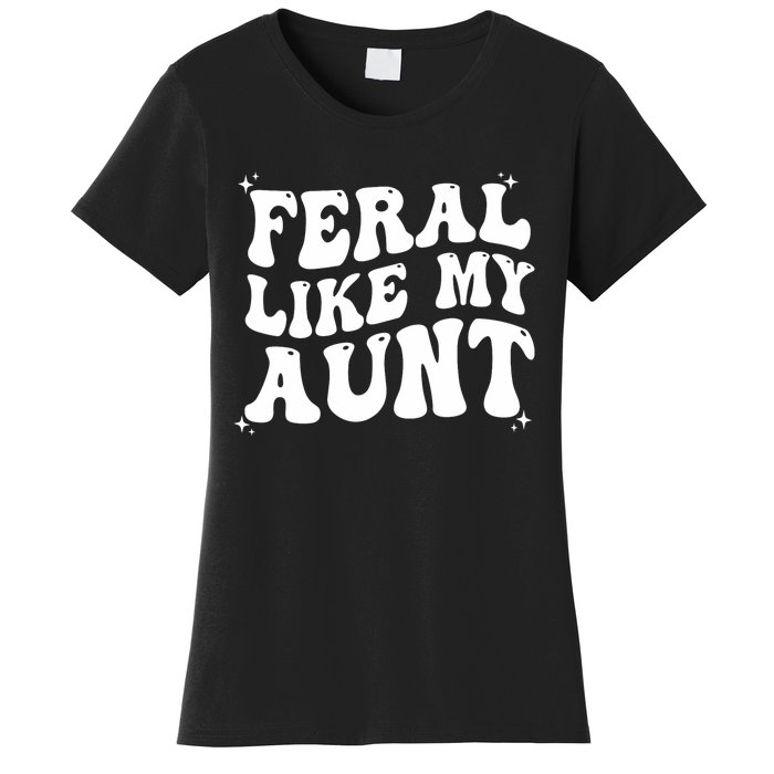 Feral Like My Aunt Women's T-Shirt