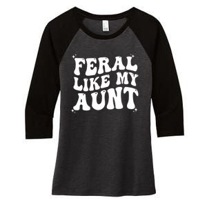 Feral Like My Aunt Women's Tri-Blend 3/4-Sleeve Raglan Shirt