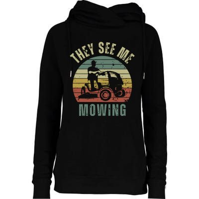 Funny Lawn Mowing They See Me Mowing Fathers Day Gift Womens Funnel Neck Pullover Hood