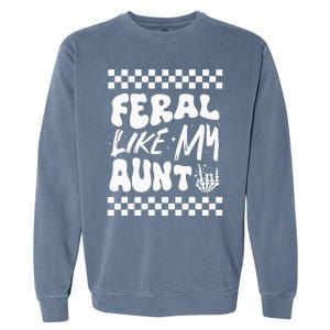 Feral Like My Aunt Groovy Funny Feral Nephew Niece Retro Garment-Dyed Sweatshirt