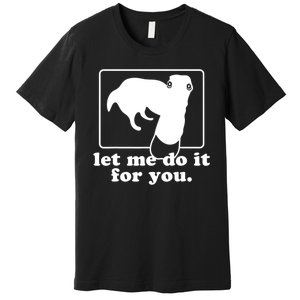 Funny Let Me Do It For You Borzoi Dog Meme Premium T-Shirt