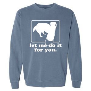 Funny Let Me Do It For You Borzoi Dog Meme Garment-Dyed Sweatshirt