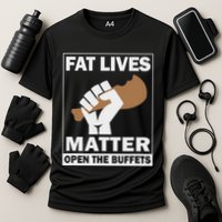 Fat Lives Matters Open The Buffets Funny Chubby Meat Lover Performance Shirt