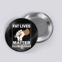 Fat Lives Matters Open The Buffets Funny Chubby Meat Lover Button