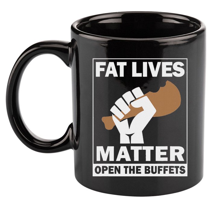 Fat Lives Matters Open The Buffets Funny Chubby Meat Lover 11oz C Handle Ceramic Mug