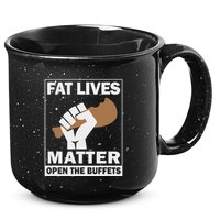 Fat Lives Matters Open The Buffets Funny Chubby Meat Lover 15oz Campfire Ceramic Mug