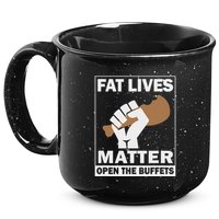 Fat Lives Matters Open The Buffets Funny Chubby Meat Lover 15oz Campfire Ceramic Mug