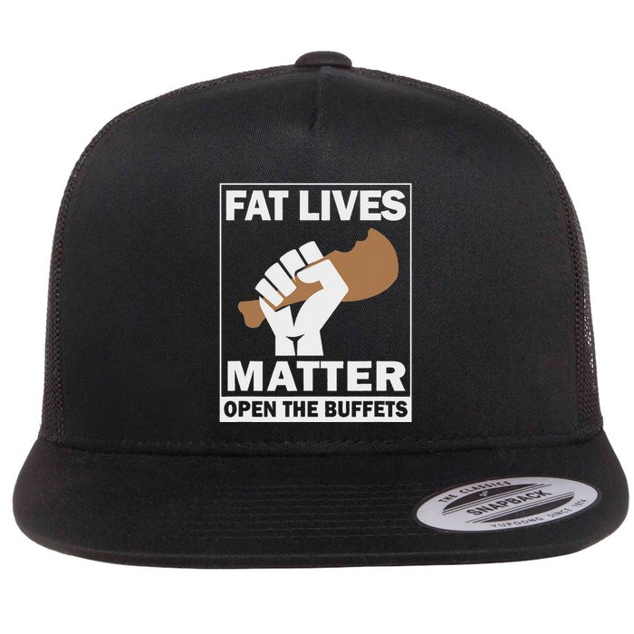 Fat Lives Matters Open The Buffets Funny Chubby Meat Lover Flat Bill Trucker Hat