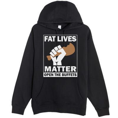 Fat Lives Matters Open The Buffets Funny Chubby Meat Lover Premium Pullover Hoodie