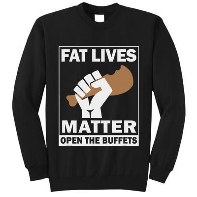 Fat Lives Matters Open The Buffets Funny Chubby Meat Lover Tall Sweatshirt