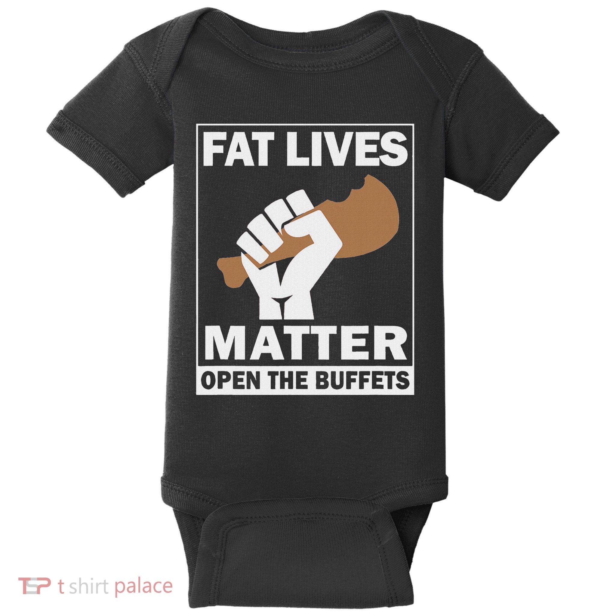 Fat Lives Matters Open The Buffets Funny Chubby Meat Lover Baby Bodysuit