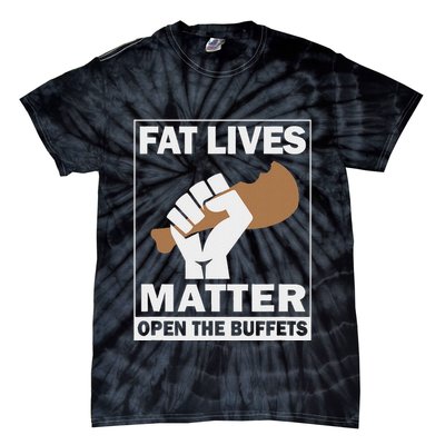 Fat Lives Matters Open The Buffets Funny Chubby Meat Lover Tie-Dye T-Shirt