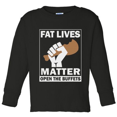 Fat Lives Matters Open The Buffets Funny Chubby Meat Lover Toddler Long Sleeve Shirt