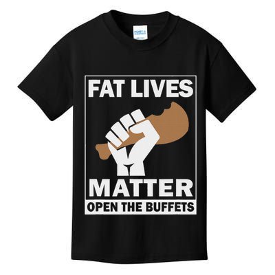 Fat Lives Matters Open The Buffets Funny Chubby Meat Lover Kids T-Shirt
