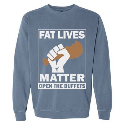 Fat Lives Matters Open The Buffets Funny Chubby Meat Lover Garment-Dyed Sweatshirt