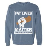 Fat Lives Matters Open The Buffets Funny Chubby Meat Lover Garment-Dyed Sweatshirt