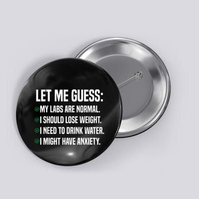 Funny Let Me Guess My Labs Are Normal. I Should Lose Weigh Button