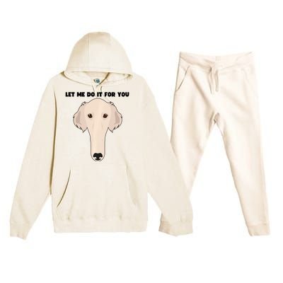 Funny Let Me Do It For You Borzoi Dog Funny Long Face Sneep Snorp Premium Hooded Sweatsuit Set