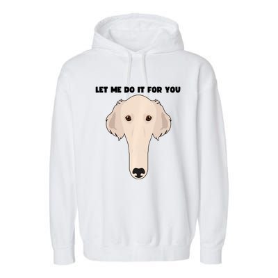 Funny Let Me Do It For You Borzoi Dog Funny Long Face Sneep Snorp Garment-Dyed Fleece Hoodie