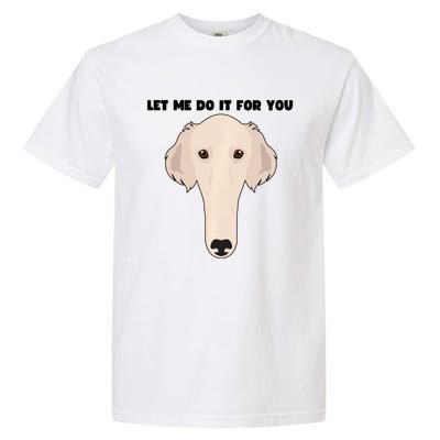 Funny Let Me Do It For You Borzoi Dog Funny Long Face Sneep Snorp Garment-Dyed Heavyweight T-Shirt