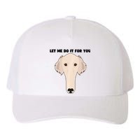 Funny Let Me Do It For You Borzoi Dog Funny Long Face Sneep Snorp Yupoong Adult 5-Panel Trucker Hat