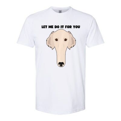 Funny Let Me Do It For You Borzoi Dog Funny Long Face Sneep Snorp Softstyle® CVC T-Shirt