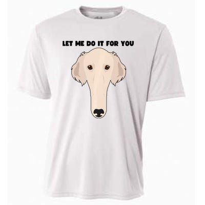 Funny Let Me Do It For You Borzoi Dog Funny Long Face Sneep Snorp Cooling Performance Crew T-Shirt