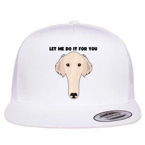 Funny Let Me Do It For You Borzoi Dog Funny Long Face Sneep Snorp Flat Bill Trucker Hat