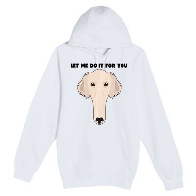 Funny Let Me Do It For You Borzoi Dog Funny Long Face Sneep Snorp Premium Pullover Hoodie