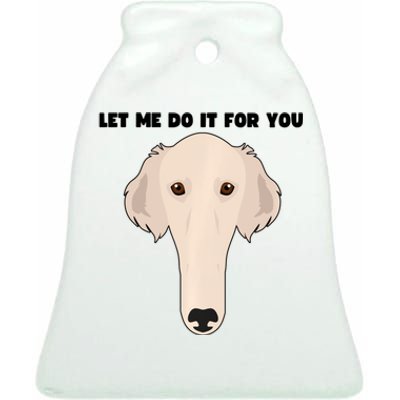 Funny Let Me Do It For You Borzoi Dog Funny Long Face Sneep Snorp Ceramic Bell Ornament