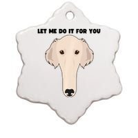 Funny Let Me Do It For You Borzoi Dog Funny Long Face Sneep Snorp Ceramic Star Ornament