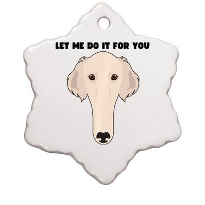 Funny Let Me Do It For You Borzoi Dog Funny Long Face Sneep Snorp Ceramic Star Ornament