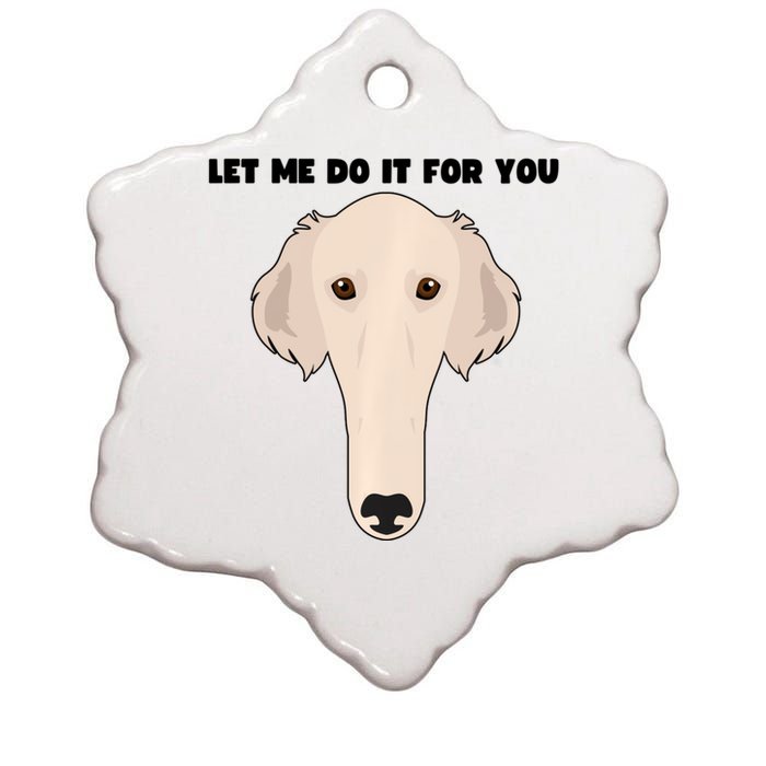 Funny Let Me Do It For You Borzoi Dog Funny Long Face Sneep Snorp Ceramic Star Ornament