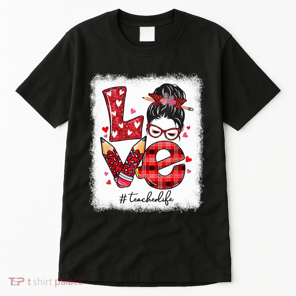 Funny Love Messy Bun Teacher Life Valentines Day Matching Tall T-Shirt