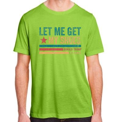 Funny Let Me Get My Shoes Adult ChromaSoft Performance T-Shirt