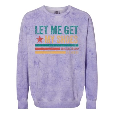 Funny Let Me Get My Shoes Colorblast Crewneck Sweatshirt