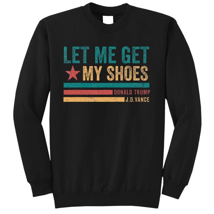 Funny Let Me Get My Shoes Sweatshirt