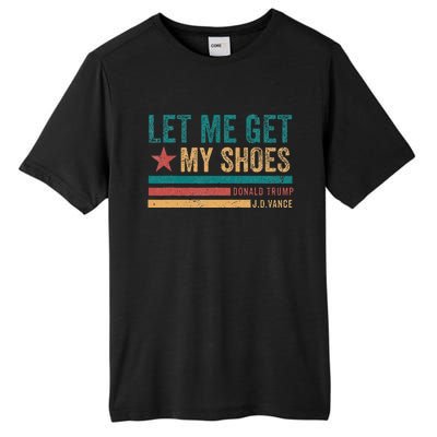 Funny Let Me Get My Shoes Tall Fusion ChromaSoft Performance T-Shirt