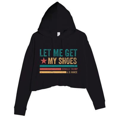 Funny Let Me Get My Shoes Crop Fleece Hoodie