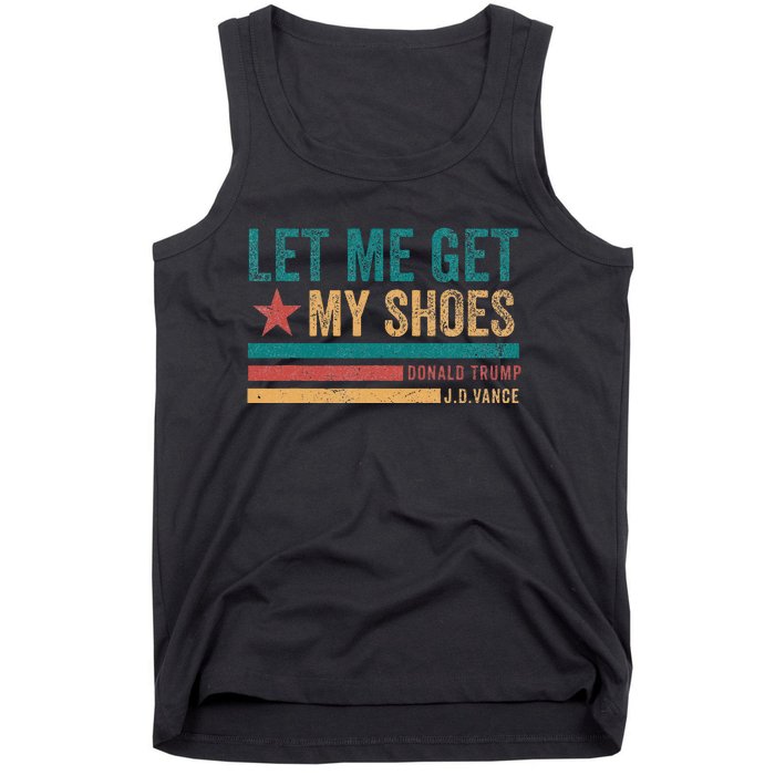 Funny Let Me Get My Shoes Tank Top